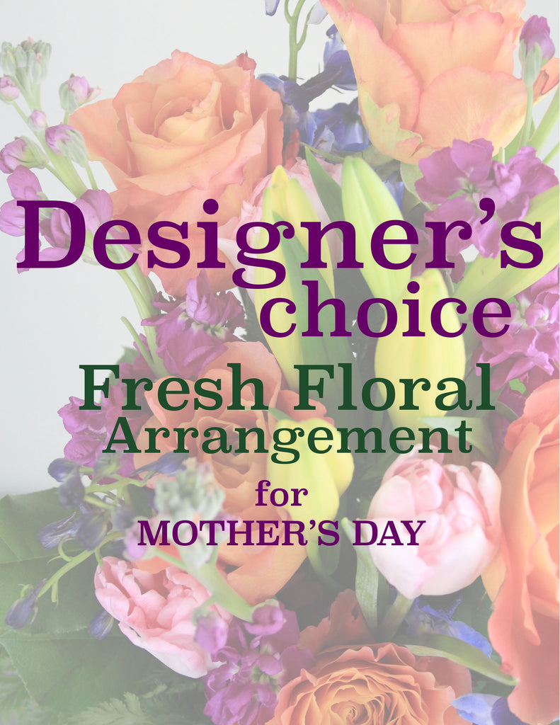 Designer's Choice Fresh Floral Arrangement for Mother's Day